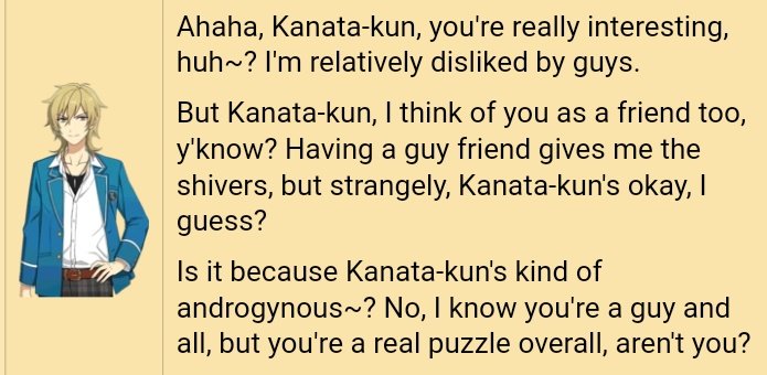 "is it because kanata-kun's kind of androgynous~?" YOU'RE GAY. SAY IT