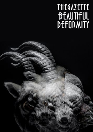 Beautiful Deformity by the GazettE - Last Heaven - Devouring One Another - To Dazzling Darkness