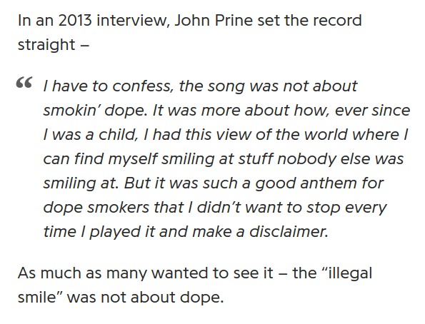 When you visit Genius Lyrics and learn something new (& also charming). https://genius.com/John-prine-illegal-smile-lyrics