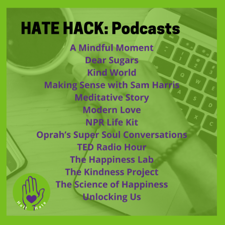 Enjoy podcasts? Check out some of these to inspire you to #HALTHATE!