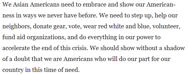 Yang urges us not to focus on speaking out against anti-Asian racism, but instead to embrace visible displays of patriotism in the hopes that it will make racists accept us.He cites the Japanese Americans who volunteered for military duty from the WWII camps as an example. 2/