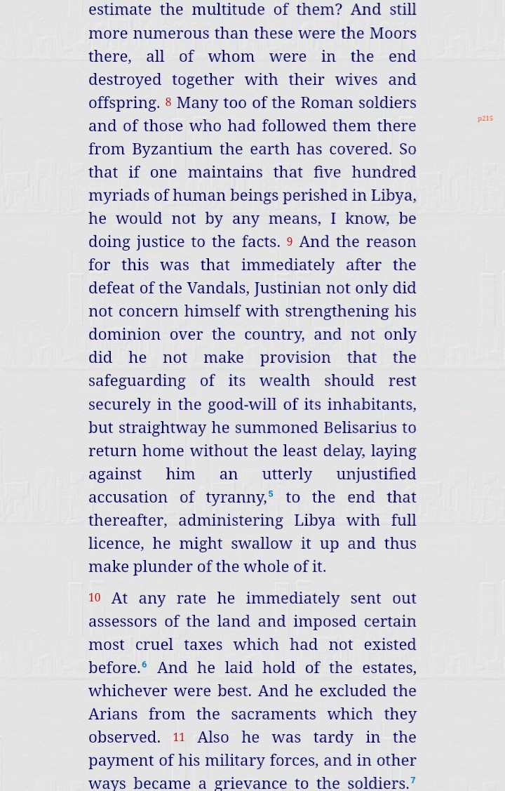 Procopius on Justinian's (whom he calls "demon") campaign and its consequences:• Desolation in Libya.• Establishment of Slavs and other tribes in the Balkans.• Italy's devastation.• Weakening in west Asia.