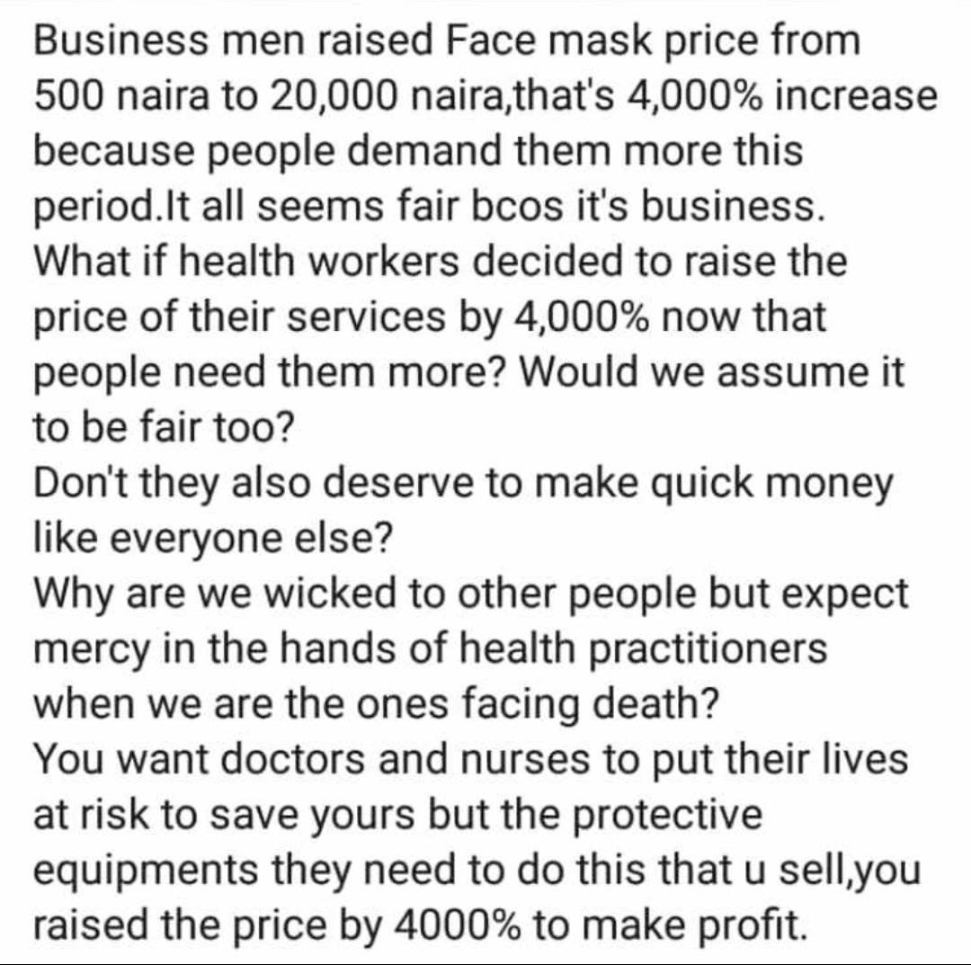 If Health Workers decide to be like business men and up the prices of their services by 4000% because of this pandemic , 

would it seem fair because it is just business ?
#COVID19Pandemic 
#COVID19 #day7oflockdown