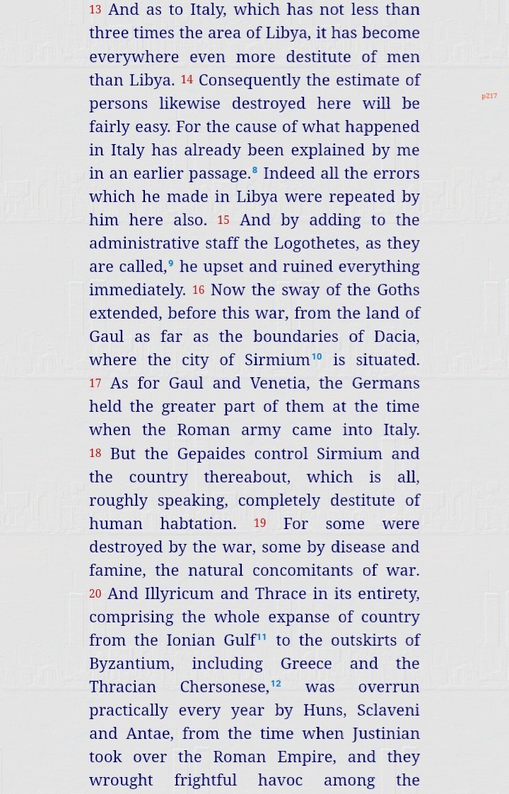 Procopius on Justinian's (whom he calls "demon") campaign and its consequences:• Desolation in Libya.• Establishment of Slavs and other tribes in the Balkans.• Italy's devastation.• Weakening in west Asia.