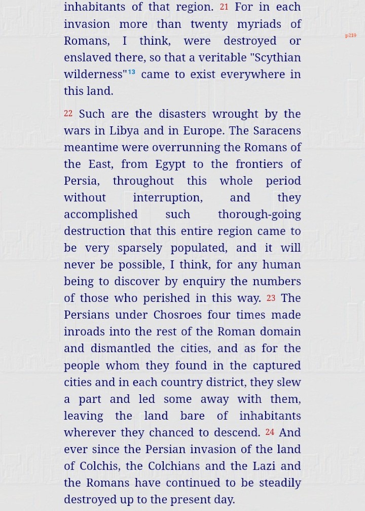 Procopius on Justinian's (whom he calls "demon") campaign and its consequences:• Desolation in Libya.• Establishment of Slavs and other tribes in the Balkans.• Italy's devastation.• Weakening in west Asia.