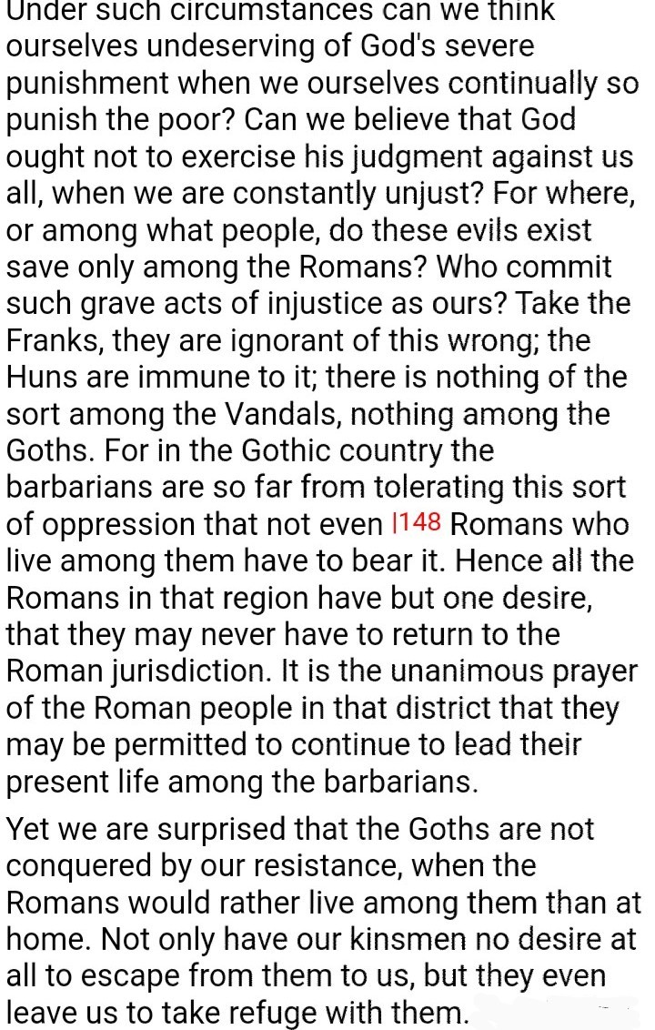 And to conclude, the author whose testimony I find most reflective and powerful of all:Salvian, whose final sentence summarizes this entire thread.