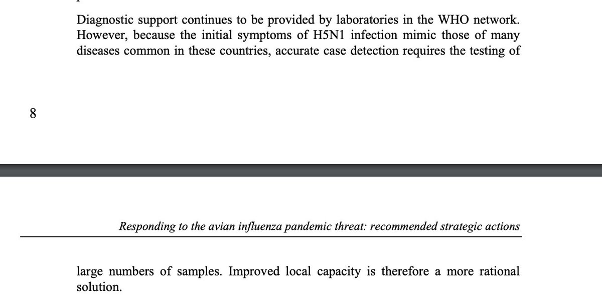 7/ "Because the initial symptoms of H5N1 (bird flu) infection mimic those of many diseases common in these countries, accurate case detection requires the testing of large numbers of samples,” the document warned."Improved local capacity is therefore a more rational solution."