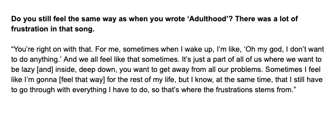 I was really interested in talking to him about "Adulthood" since he clearly wanted to show he was frustrated and overwhelmed through that song