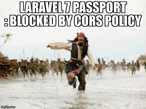 overflow_meme's tweet image. Laravel 7 Passport : blocked by CORS policy stackoverflow.com/questions/6099… #cors #laravelpassport #laravel7 #axios