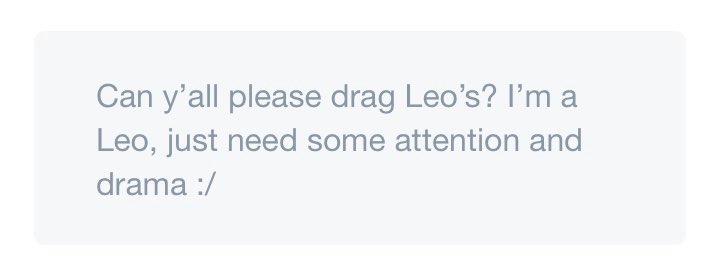 Leos: We’re not all narcissists who love drama 
Also Leos: