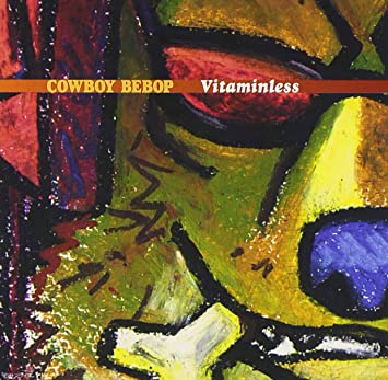 Cowboy Bebop Vitaminless — Seatbelts