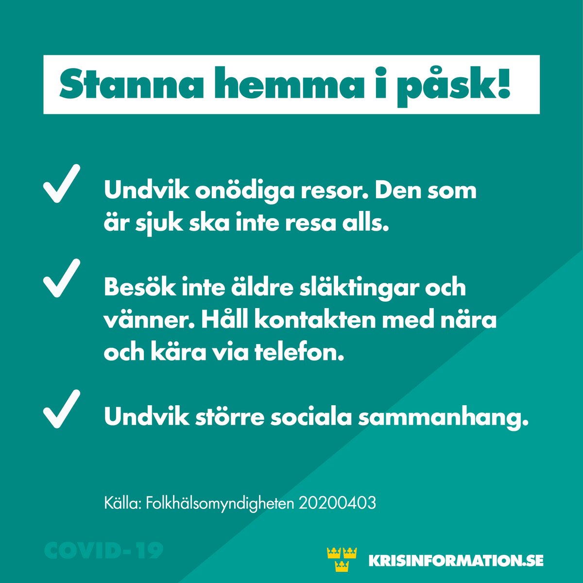 Tillsammans kan vi minska smittspridningen!

Syntolkning:
Stanna hemma i påsk!
✔️ Undvik onödiga resor. Den som är sjuk ska inte resa alls.
✔️ Besök inte äldre släktingar och 
vänner. Håll kontakten med nära och kära via telefon. 
✔️ Undvik större sociala sammanhang.