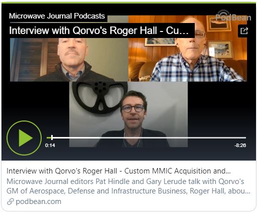 Listen to the latest Microwave Journal podcast featuring Qorvo's GM of Aerospace, Defense and Infrastructure Business, Roger Hall, discussing the strategy behind the acquisition of Custom MMIC and the future of the defense and 5G infrastructure markets.

podbean.com/media/share/pb…