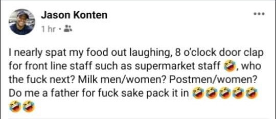 AlexFerentinos7's tweet photo. Cardiff Tooth Whitener Jason Konten has something to say about all the frontline staff putting themselves and their families at risk by working during coronavirus distancing.

"Do me a father" he says about planned applause...it's FAVOUR, you thick cunt.

If only this went viral. https://t.co/OqQD7kraSJ
