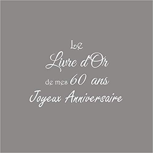 Telecharger Le Livre D Or De Mes 60 Ans Joyeux Anniversaire Livre