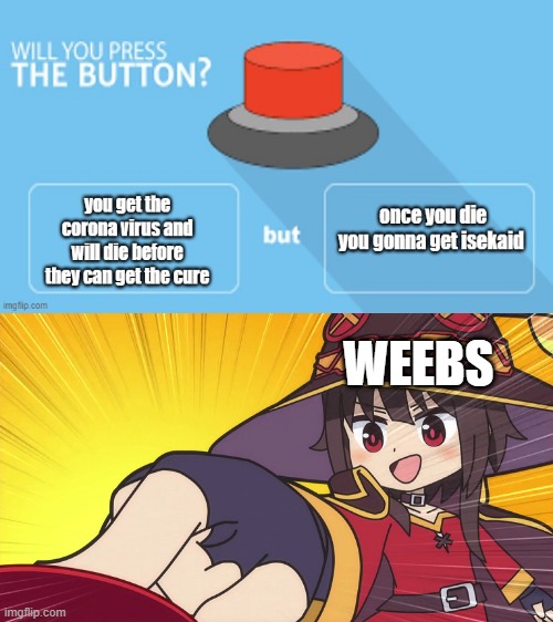 WILL YOU PRESS THE BUTTON Memes - Imgflip