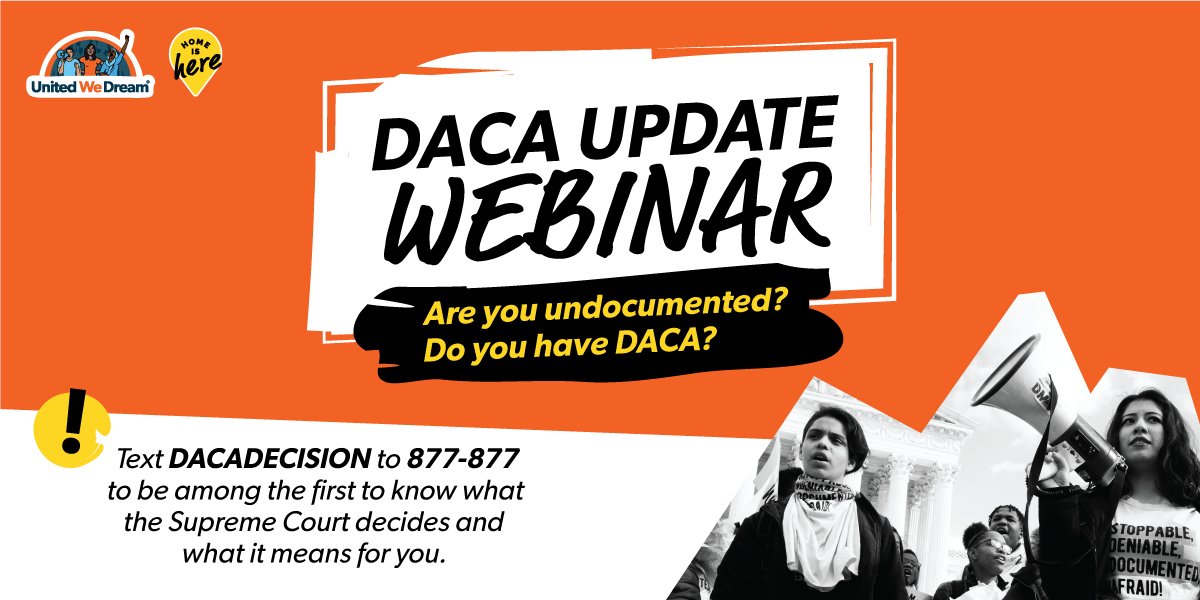 Graphic reads: "DACA update webinar. Are you undocumented? Do you have DACA? Text DACADECISION to 877-877 to be among the first to know what the Supreme Court decides and what it means for you."