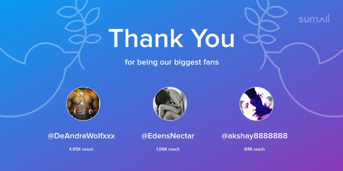 Our biggest fans this week: DeAndreWolfxxx, EdensNectar, akshay8888888. Thank you! via https://t.co/vfXGQ8T5p7