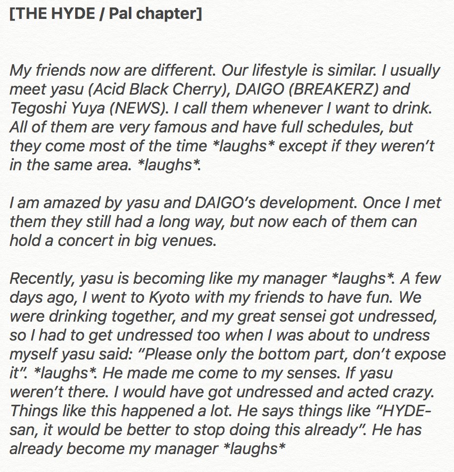 [THE HYDE / Pal chapter]H: Recently, yasu is becoming like my manager *laughs*.If yasu weren’t there. I would have got undressed and acted crazy. Things like this happened a lot. He says things like “HYDE-san, it would be better to stop doing this already”.