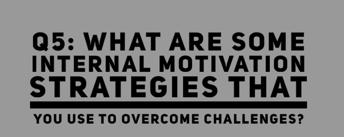 Q5: What are some internal motivation strategies that you use to overcome challenges? #engagechat