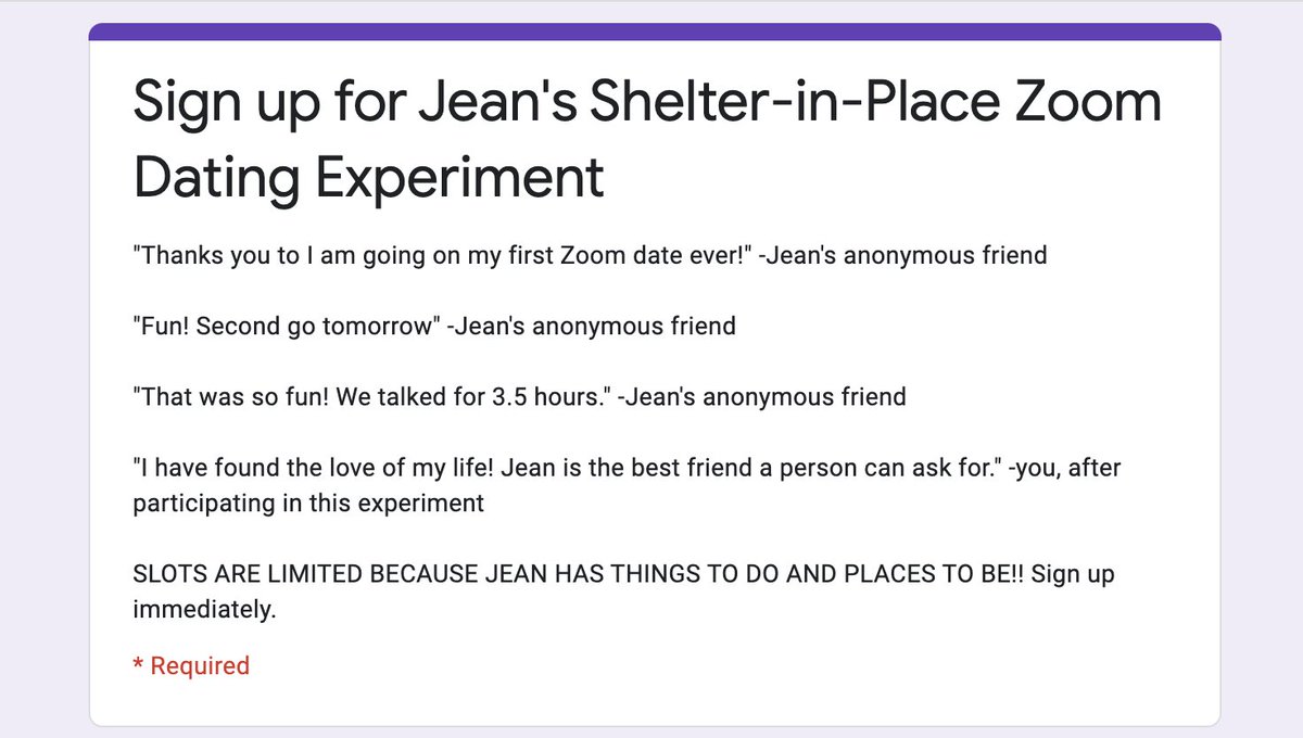 Last week, I set up two of my friends and half-joked they should Zoom date. They did--and it went great! To maximize the joy I derive from setting up my friends, I've formalized a Zoom dating experiment for my FB friends. 19 signups and 5 matches in less than 24 hours! 