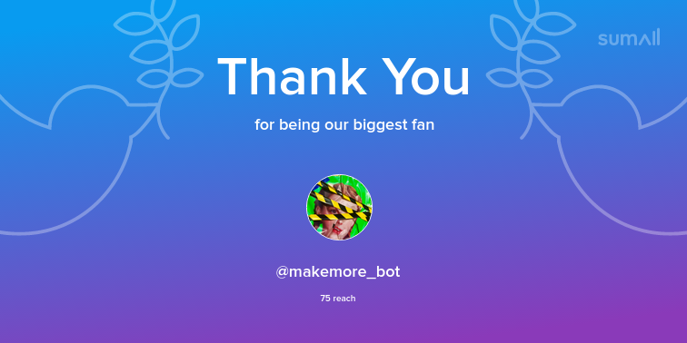 Our biggest fans this week: makemore_bot. Thank you! via sumall.com/thankyou?utm_s…