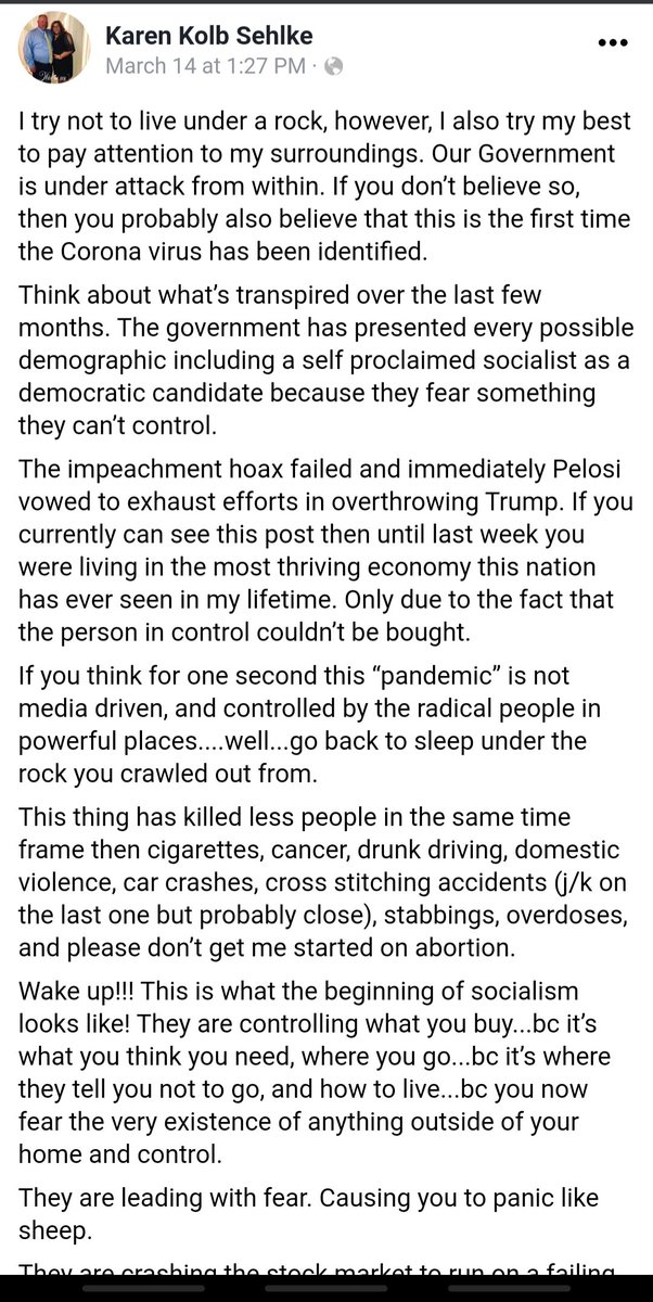 March 14th: *posted COVID-19 hoax, anti-socialism rant on FB*April 2nd: *died of COVID-19, family asking for GoFundMe donations*I post this not to mock Karen Kolb Sehlke's death, but to underscore the tragic risk one takes when taking this pandemic for granted.  #RIP  #StaySafe