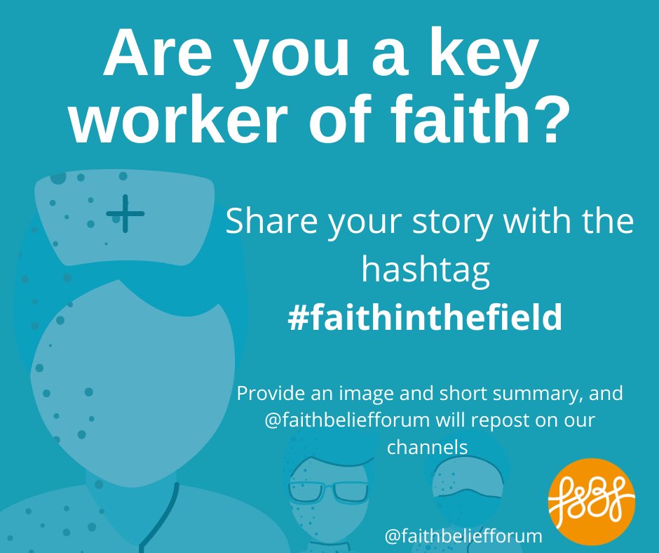 The Faith &amp; Belief Forum wants to highlight the amazing contribution #keyworkers of faith are making during the #coronavirus #epidemic. If you know of anyone working on the frontline, please share this image across your networks. Make sure you add the hashtag #faithinthefield !