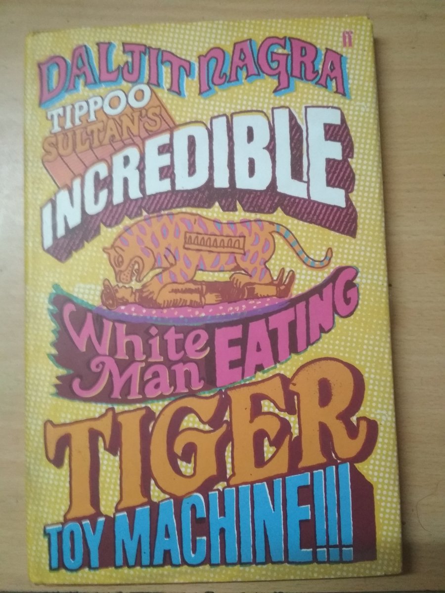 Daljit Nagra's poetry collection "Tippoo Sultan's Incredible White-Man-Eating Tiger Toy-Machine!!!"