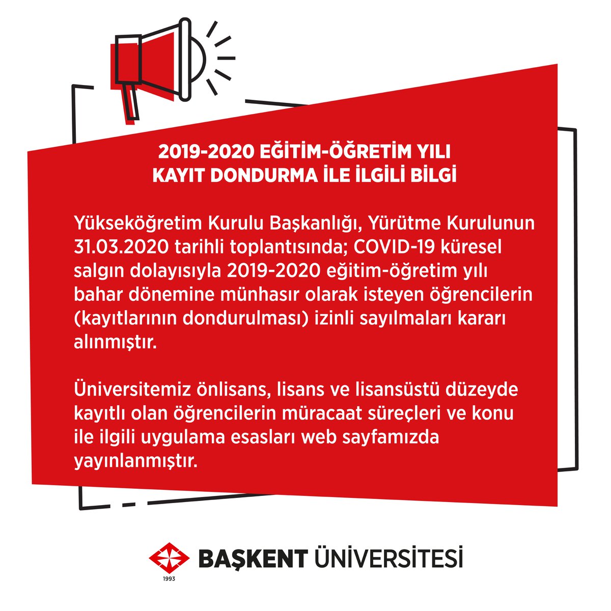 YÖK Başkanlığı, Yürütme Kurulunun 31 Mart tarihli toplantısında COVID-19 salgını dolayısıyla 2019-2020 eğitim-öğretim yılı bahar dönemine münhasır olarak isteyen öğrencilerin (kayıtlarının dondurulması) izinli sayılmaları kararı alınmıştır! Bilgi için: baskent.edu.tr/tr/haberler/eg…