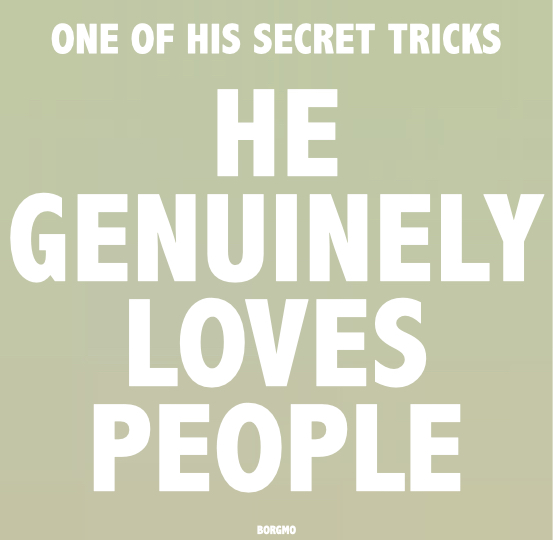 One of his #secrettricks He genuinely loves people