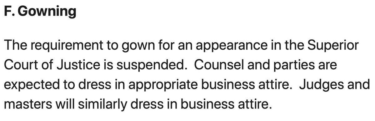 Chief Justice Morawetz's 2 April notice to the profession suspended the requirement to gown for an appearance in Superior Court of Justice, saying instead that counsel and parties are expected to dress in "appropriate business attire".