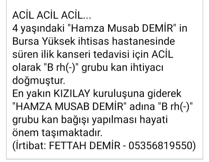 @MuratReis_1970 @goncalar07 @Muammer__ce @NevzatERT_ @tomris_hatun34 @ZehraTulElBetul @Vesile02 @VATANAII3 @E1__izAN ACİL 
4 yaşındaki Hamza Musab DEMİRin BursaY.ihtisas hstnsinde süren ilik kanseri tedavisi için B rh- kana ihtiyacı var
En yakın KIZILAY kuruluşuna giderek 'HAMZA MUSAB DEMİR' adına B rh(-) grubu kan bağışı yapılması hayati önem taşımaktadır
(İrtibat: FETTAH DEMİR - 05356819550)