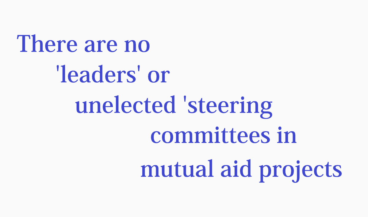 6/28There are no 'leaders' or unelected 'steering committees' in mutual aid projects.