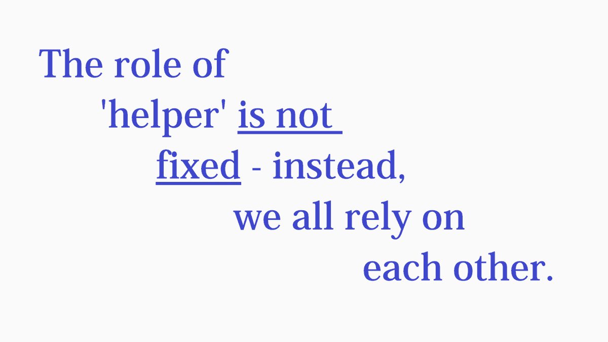 9/28The role of 'helper' is not fixed - instead, we all rely on each other.