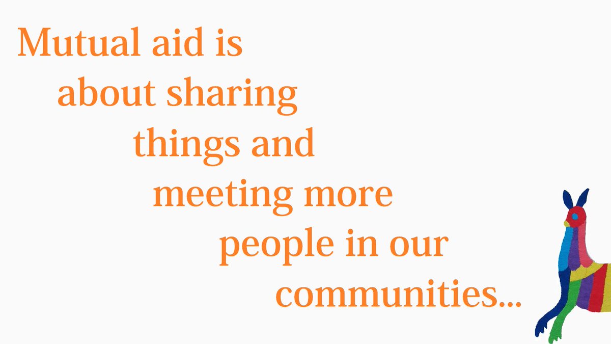 13/28Mutual aid is about sharing things and meeting more people in our communities.