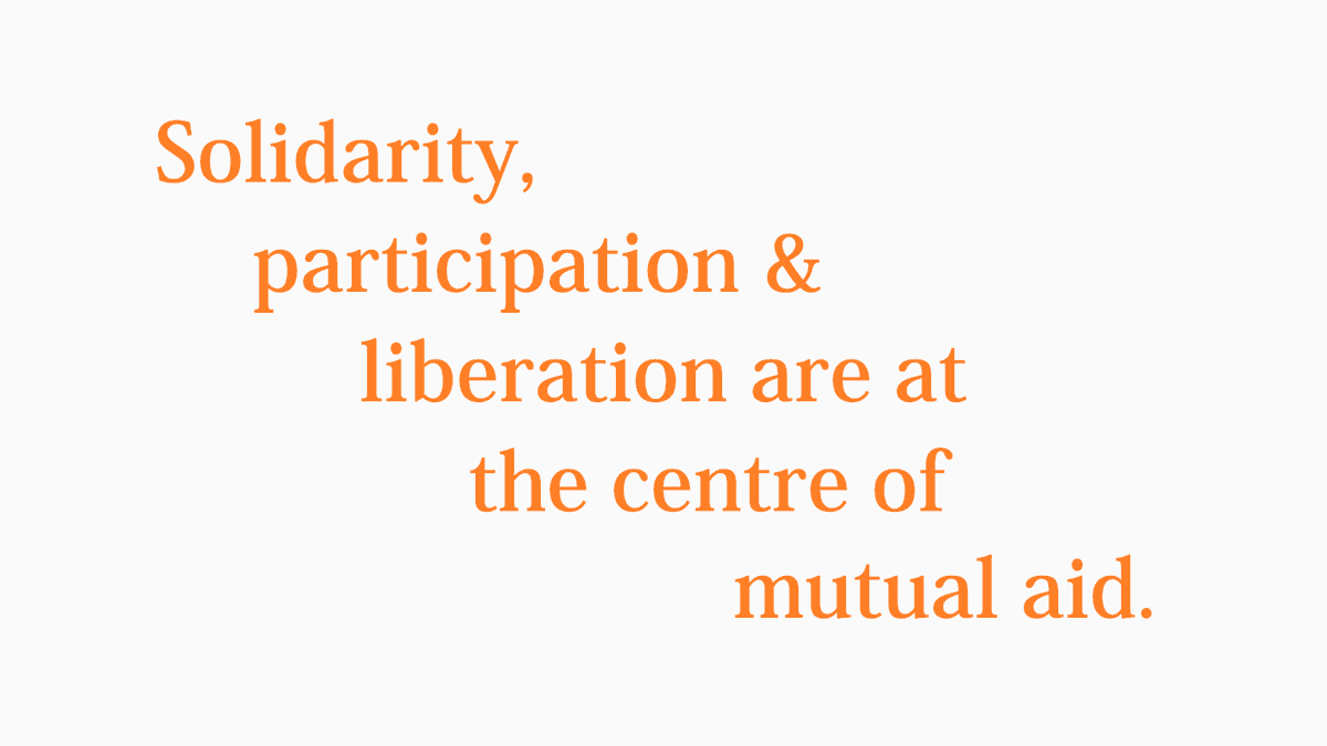 17/28Solidarity, participation and liberation are at the centre of mutual aid.