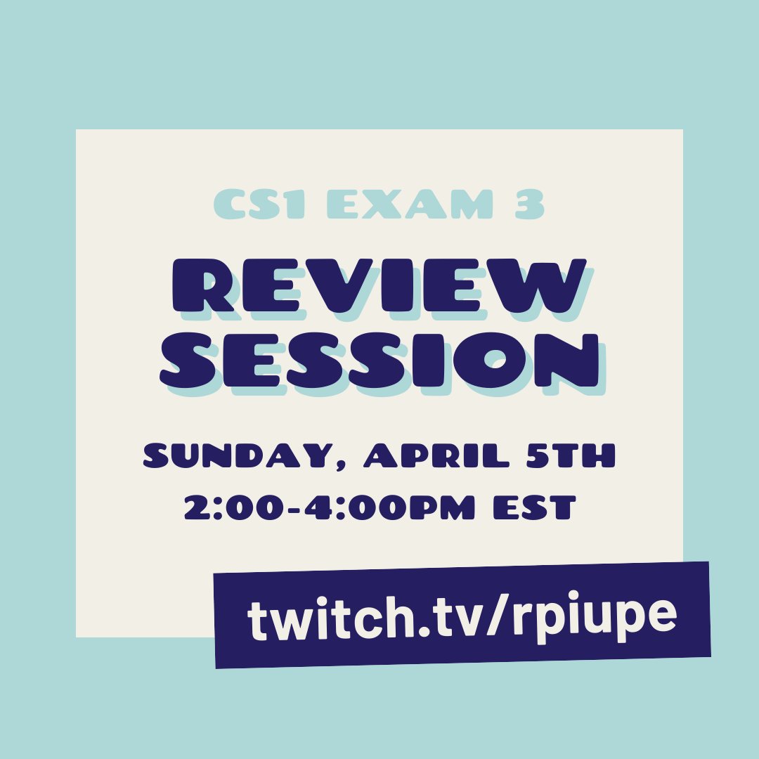 📣 Attention CS1 Students 📣
We are hosting a review session for Exam 3 this Sunday, April 5th from 2-4pm EST on twitch.tv/rpiupe
We'll be reviewing practice material and answering your questions live on twitch! 📺