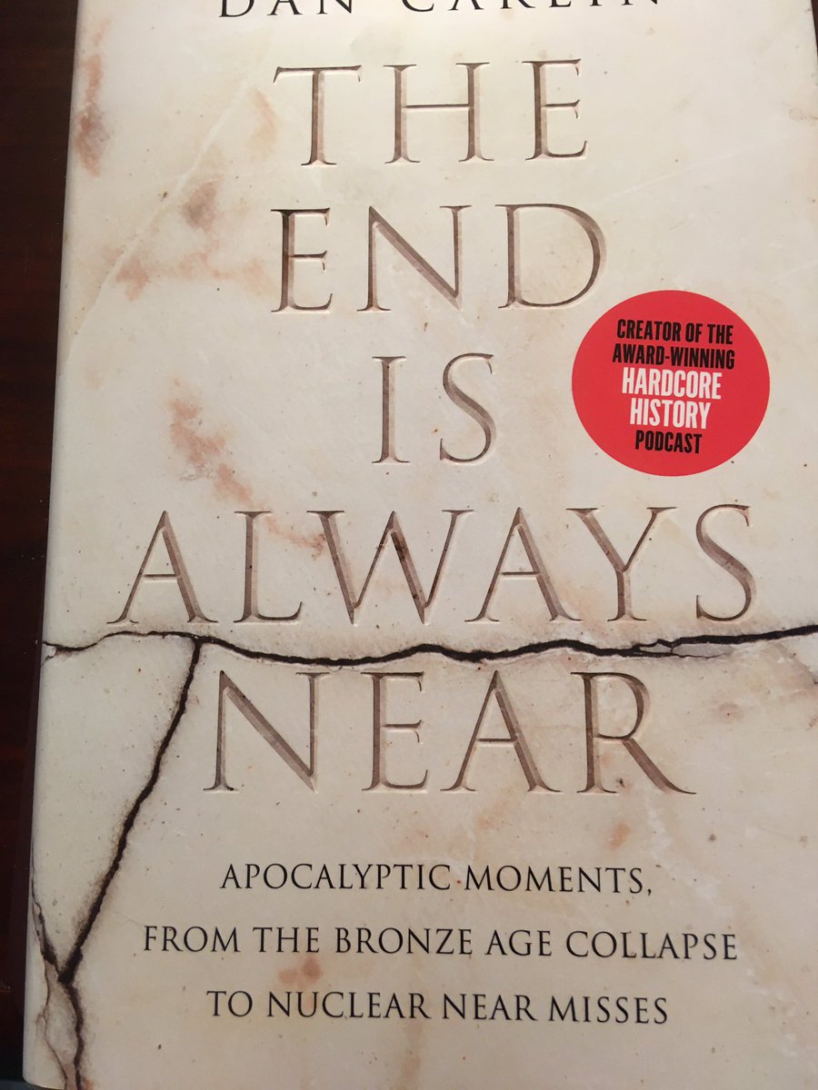 Suggestion for April 4 ... The End is Always Near: Apocalyptic Moments, From the Bronze Age Collapse to Nuclear Near Misses (2019) by Dan Carlin.