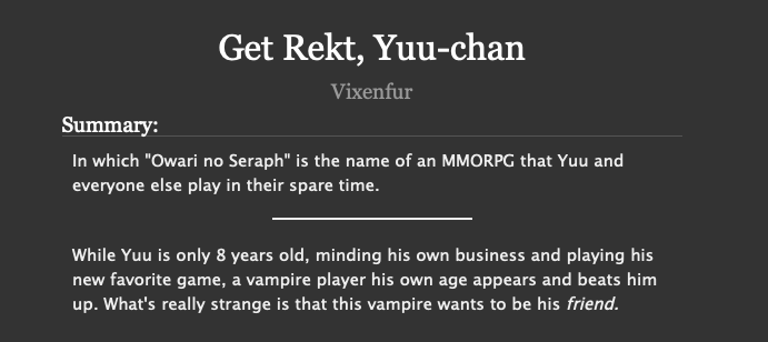 Get Rekt, Yuu-chan Modern AU: Owari no Seraph is an MMORPG that the characters play!Chapters: 26Word count: 159,461 https://archiveofourown.org/works/10593315/chapters/23417814