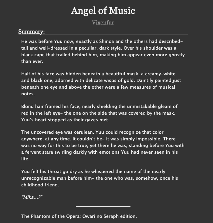 Angel of MusicMusical AU: Phantom of the OperaChapters: 20Word count: 126,740Includes: 2 side stories, extensive art, and a Spanish translation found here:  https://www.wattpad.com/721451101-angel-of-music-prólogo https://archiveofourown.org/works/12232836/chapters/27791721