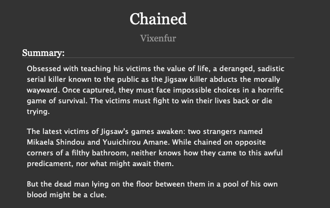 Chained Horror AU: SawChapters: 6Word count: 36,662 https://archiveofourown.org/works/20823797/chapters/49500587