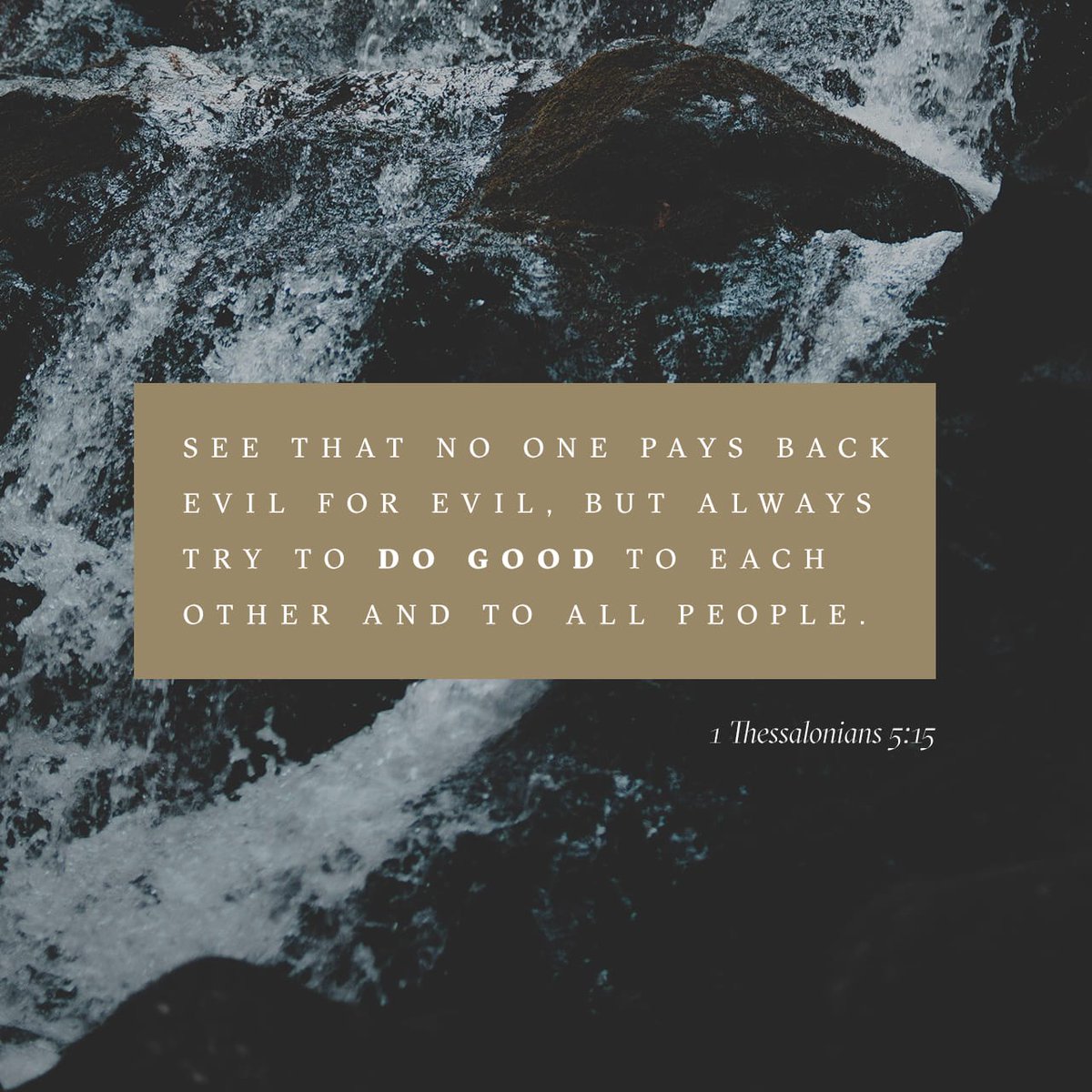 ann_thean's tweet photo. "See that no one repays anyone evil for evil, but always seek to do good to one another and to everyone."
1 Thessalonians 5:15 ESV
#BibleVerse #DoGoodToAll https://t.co/0y2eNnOW5C