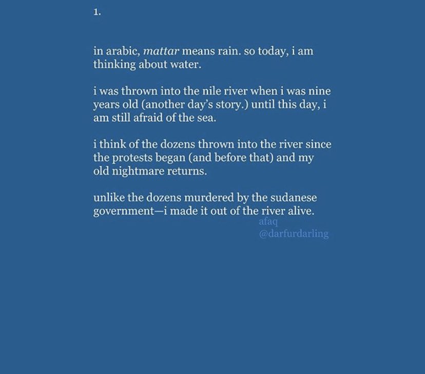 4/30: from Afaq’s unnamed sequence on the Sudanese uprising: “i was thrown into the nile river when i was nine years old (another day’s story). until this day, i am still afraid of the sea”