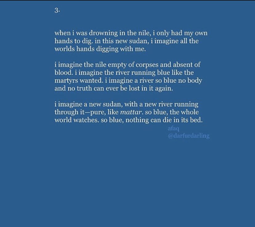 4/30: from Afaq’s unnamed sequence on the Sudanese uprising: “i was thrown into the nile river when i was nine years old (another day’s story). until this day, i am still afraid of the sea”