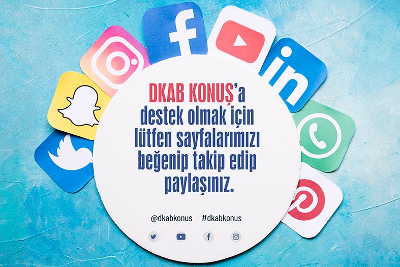 DKAB KONUŞ’a destek olmak için lütfen sayfalarımızı 
beğenip takip edip paylaşınız. 
Paylaşımlara katkıda bulunmak için #dkabkonus etiketini kullanabilirsiniz.