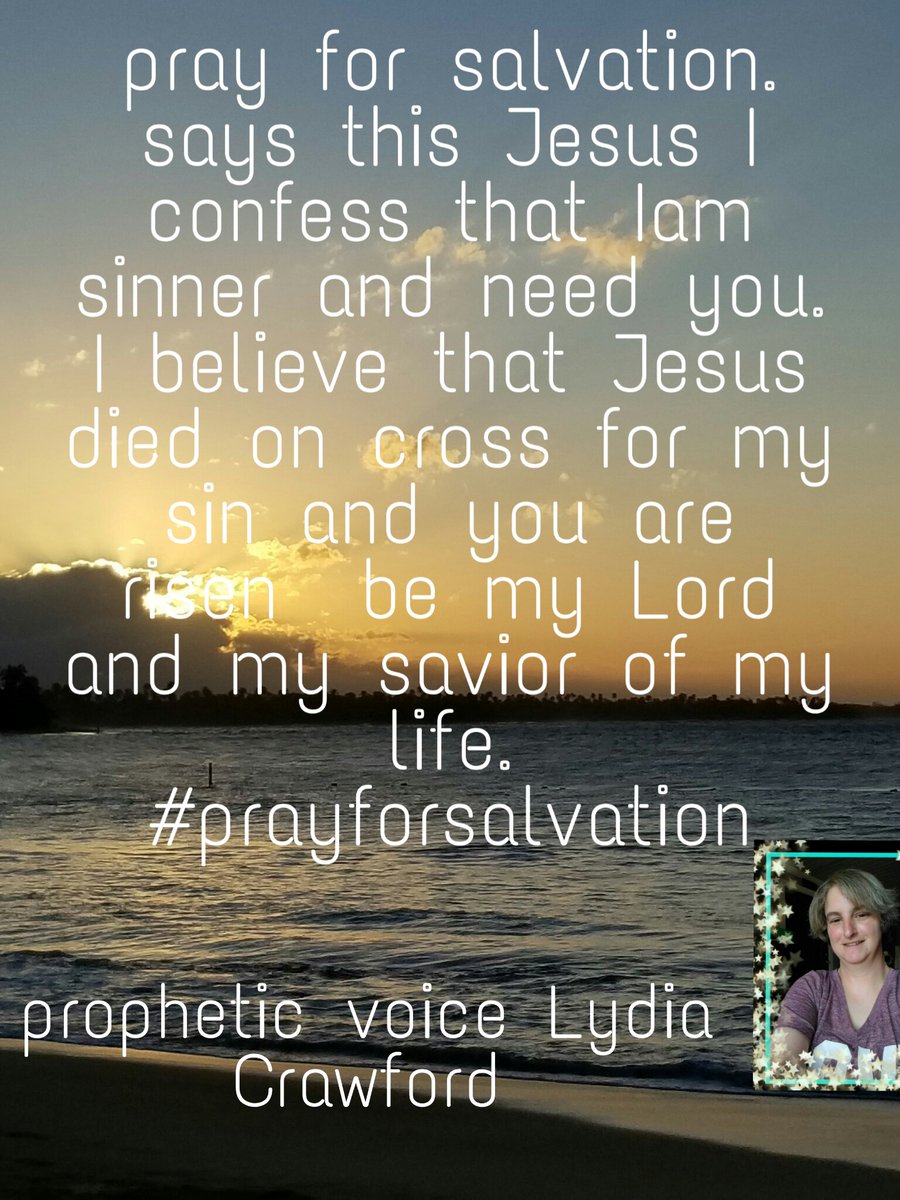 propheticvoiceL's tweet photo. Pray for salvation.  Says this Jesus I confess that Iam sinner and need you.  I believe that Jesus died on cross for my sin and you are risen. Be my Lord and my savior of my life 🎯🎯🎯🎯🎯🎯🎯🎯🎯🎯🎯💥💥💥💥💥💥💥💥💥💥💥💥💥#prayforsalvation. https://t.co/UgUF5ReQ8Z
