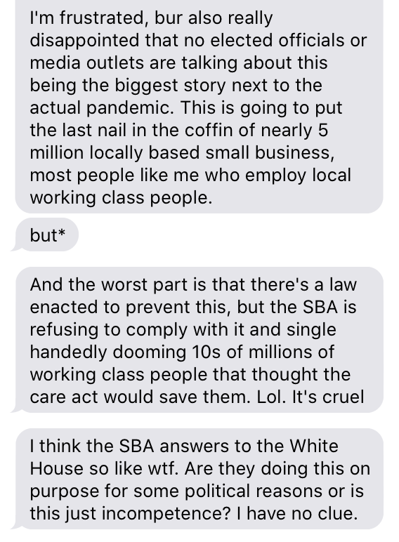 small business owner in a Southern state (friend of mine) says fiscal aid to small businesses is just... not happening so far"This is definitely a death sentence to both of my businesses. I'm going to have to declare bankruptcy when this is over unless something changes."