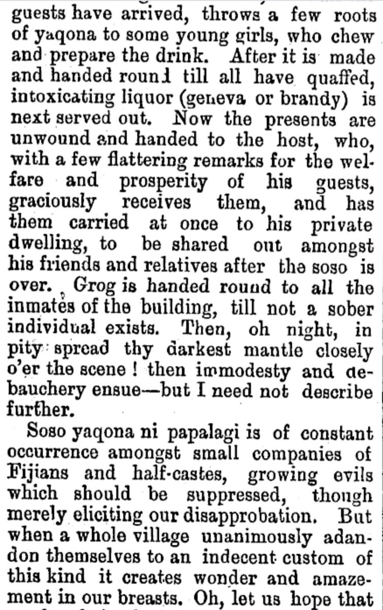 1875, NZ newspaper: Soso yaqona-ni-valagi. This kaivalagi was shook! that Fijians could get quite freaky. "Grog (alcohol) is handed around until not a sober individual exists. Then, oh night, in pity spread thy darkest mantle o'er the scene. Then immodesty and debauchery ensue"