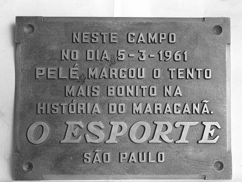 GOL DE PLACA - MARACANÃ On this pitch on 5/3/1961, Pele scored the finest goal in the history of the Maracana against Fluminense. The infamous stadium now has a plaque commemorating the moment.